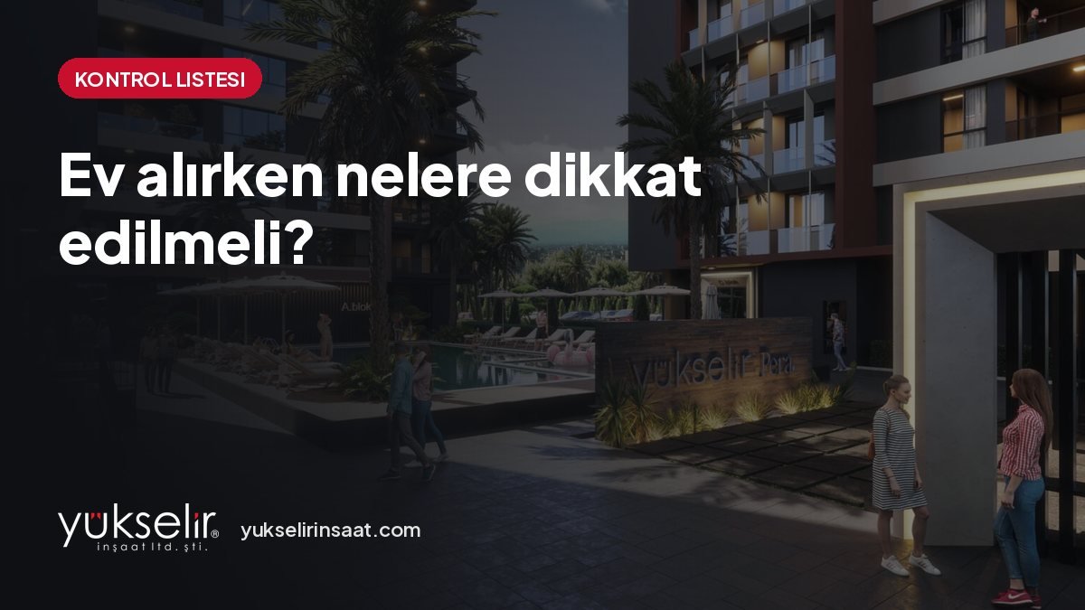 Ev alırken nelere dikkat edilmeli? Sıfır daire kontrol listesi